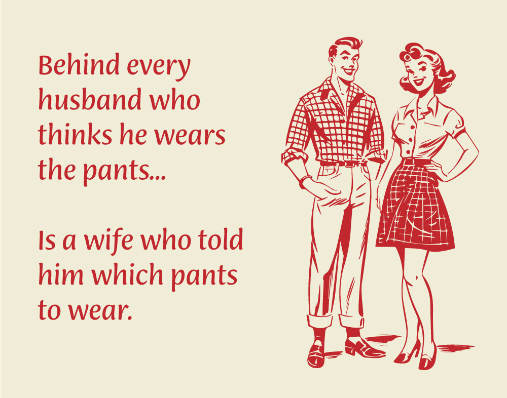 Retro joke about who wears the pants